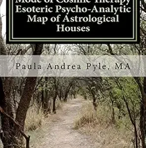 Mode of Cosmic Therapy Esoteric Psycho-Analytic: Astrological Houses